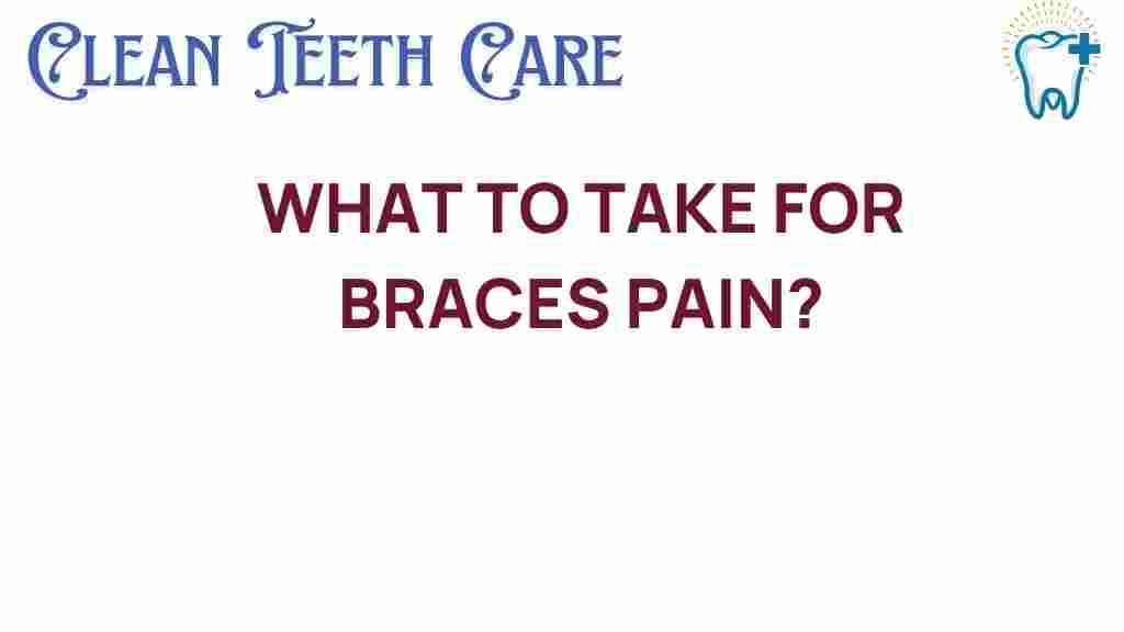 braces-pain-relief-options