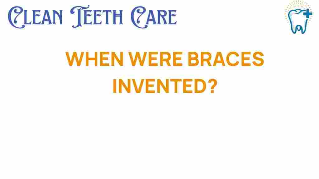 braces-history-when-invented