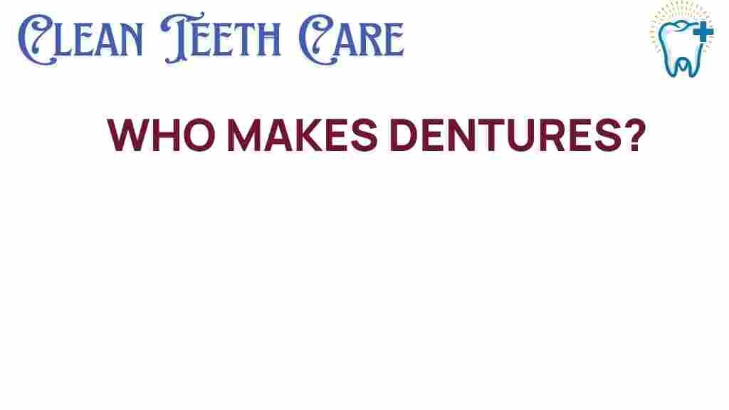 who-makes-dentures