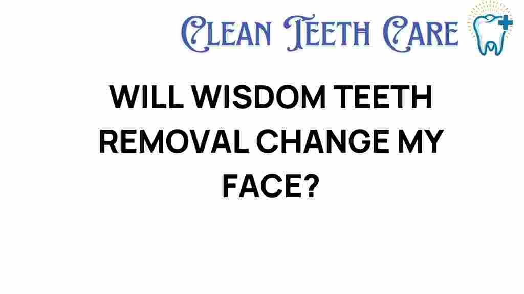 wisdom-teeth-removal-change-face